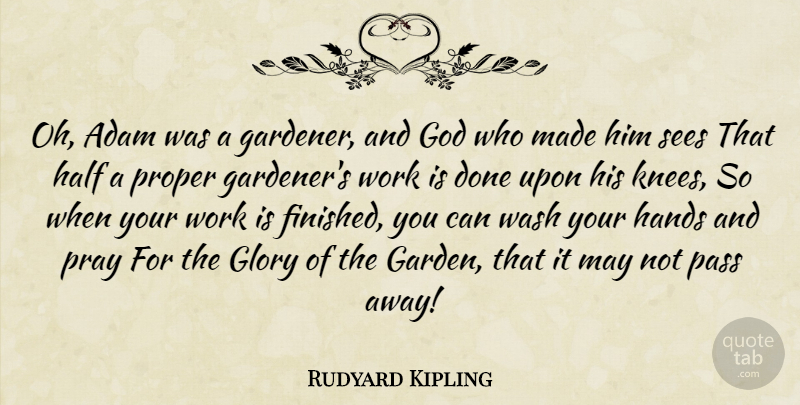 Rudyard Kipling Quote About Work, Garden, Hands: Oh Adam Was A Gardener...