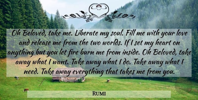 Rumi Quote About Wisdom, Islamic, Heart: Oh Beloved Take Me Liberate...