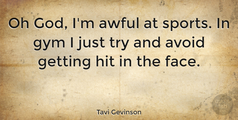 Tavi Gevinson Quote About Sports, Trying, Awful: Oh God Im Awful At...