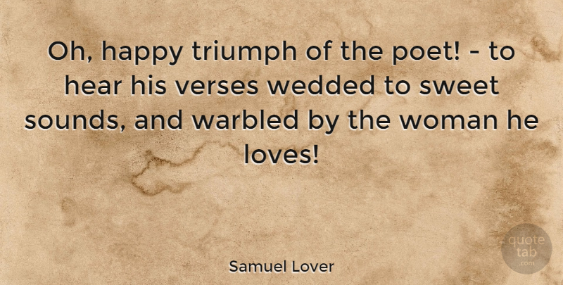 Samuel Lover Quote About Hear, Triumph, Verses: Oh Happy Triumph Of The...
