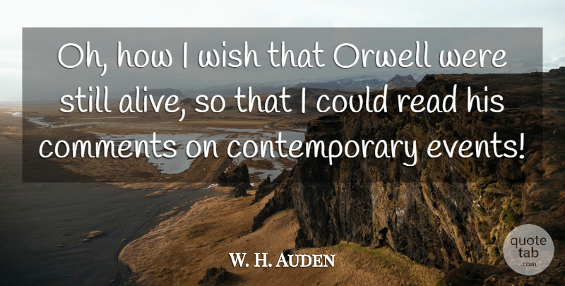 W. H. Auden Quote About Science, Wish, Alive: Oh How I Wish That...