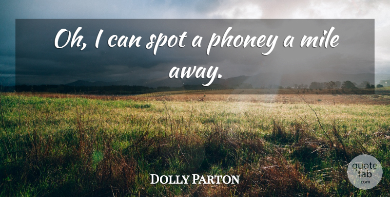 Dolly Parton Quote About Miles, Spots, Miles Away: Oh I Can Spot A...