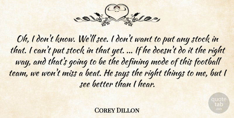 Corey Dillon Quote About Defining, Football, Miss, Mode, Says: Oh I Dont Know Well...