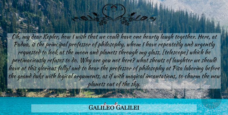 Galileo Galilei Quote About Laughter, Philosophy, Moon: Oh My Dear Kepler How...