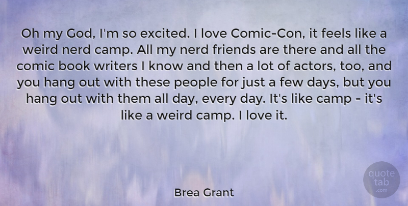 Brea Grant Quote About Camp, Comic, Feels, Few, God: Oh My God Im So...