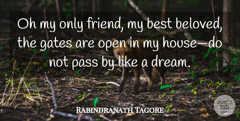 Rabindranath Tagore Quote About Dream, House, Beloved: Oh My Only Friend My...