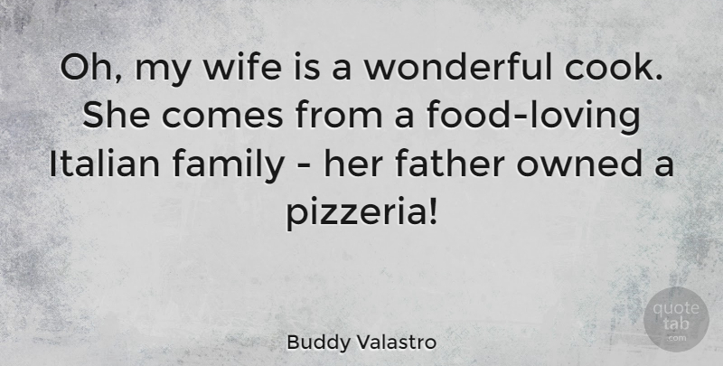 Buddy Valastro Quote About Family, Italian, Owned, Wonderful: Oh My Wife Is A...