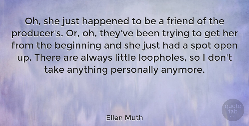 Ellen Muth Quote About Happened, Personally, Spot, Trying: Oh She Just Happened To...
