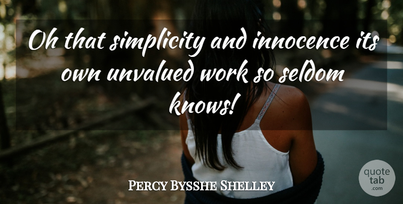 Percy Bysshe Shelley Quote About Simplicity, Innocence, Knows: Oh That Simplicity And Innocence...