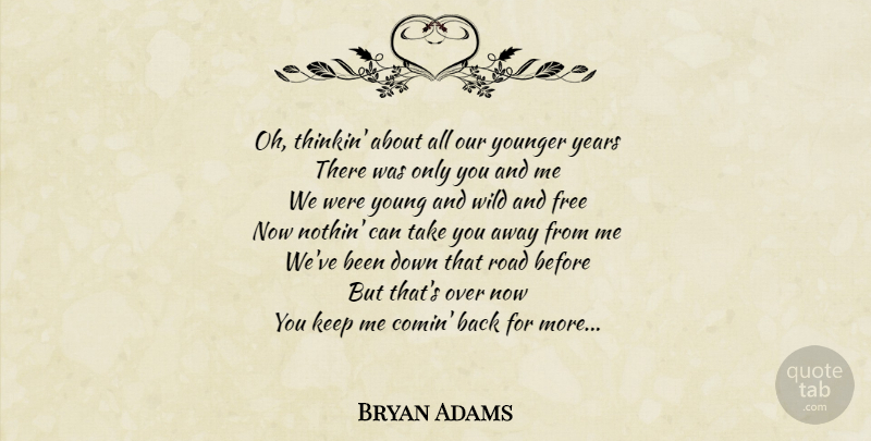 Bryan Adams Quote About Anniversary, Years, Wild And Free: Oh Thinkin About All Our...