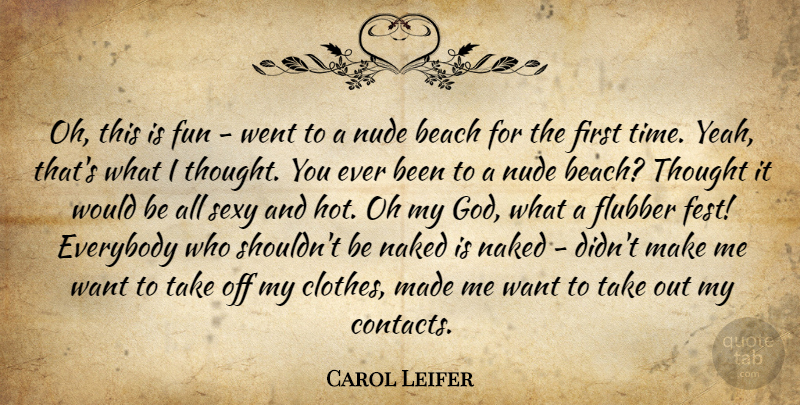 Carol Leifer Quote About Sexy, Beach, Fun: Oh This Is Fun Went...