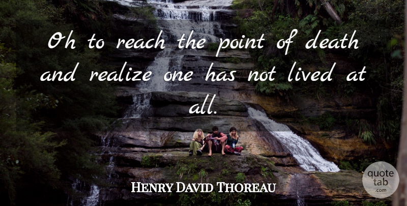 Henry David Thoreau Quote About Simple, Realizing, Simple Living: Oh To Reach The Point...