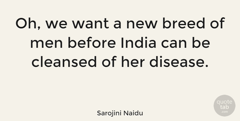 Sarojini Naidu Quote About Men, Want, India: Oh We Want A New...