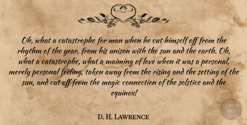 D. H. Lawrence Quote About Taken, Cutting, Men: Oh What A Catastrophe For...