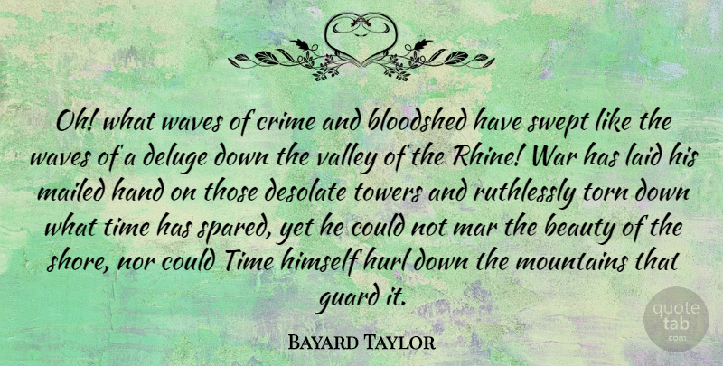 Bayard Taylor Quote About War, Hands, Mountain: Oh What Waves Of Crime...