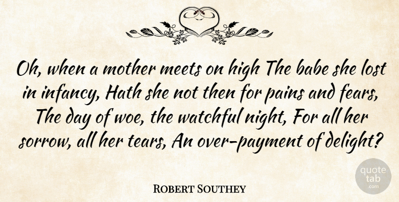 Robert Southey Quote About Mother, Pain, Night: Oh When A Mother Meets...