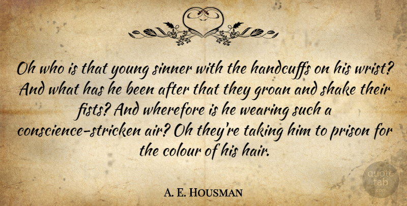A. E. Housman Quote About Hair, Fists, Prison: Oh Who Is That Young...
