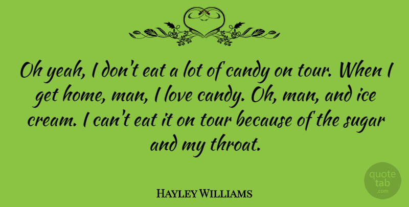 Hayley Williams Quote About Eat, Home, Ice, Love, Oh: Oh Yeah I Dont Eat...