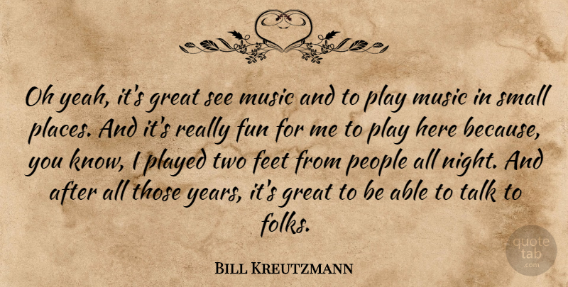Bill Kreutzmann Quote About American Musician, Feet, Great, Music, Oh: Oh Yeah Its Great See...