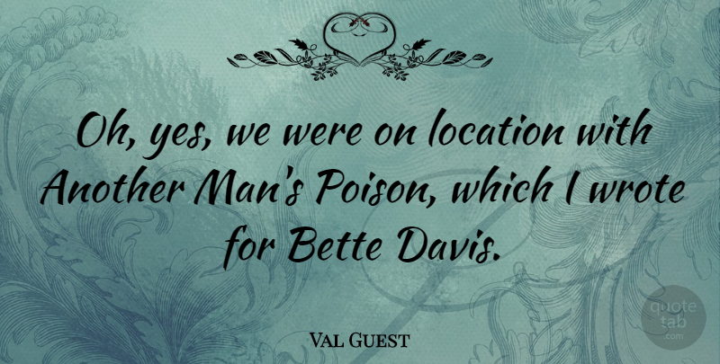 Val Guest Quote About Bette, Wrote: Oh Yes We Were On...