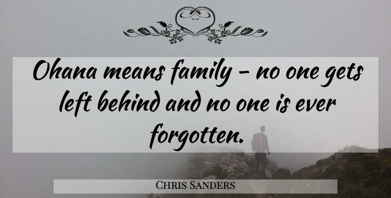 Chris Sanders Quote About Family, Mean, Forgotten: Ohana Means Family No One...