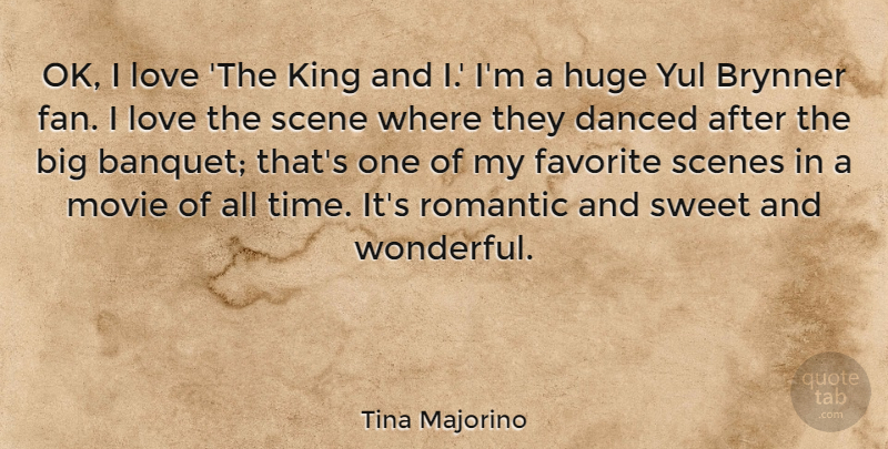 Tina Majorino Quote About Danced, Favorite, Huge, King, Love: Ok I Love The King...