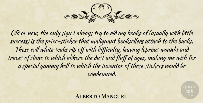 Alberto Manguel Quote About Rip, Book, Dust: Old Or New The Only...