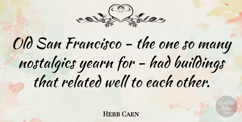 Herb Caen Quote About San Francisco, Building, Wells: Old San Francisco The One...