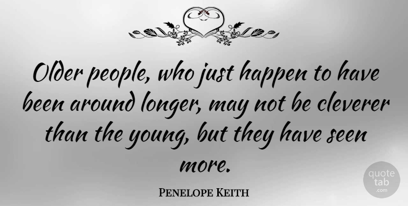 Penelope Keith Quote About People, May, Young: Older People Who Just Happen...