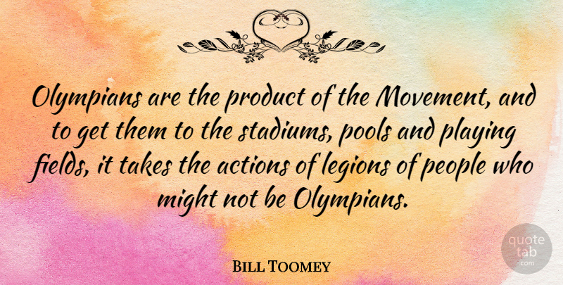 Bill Toomey Quote About Motivational, Athlete, People: Olympians Are The Product Of...