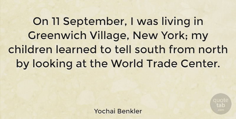 Yochai Benkler Quote About New York, Children, World: On 11 September I Was...