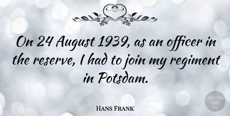 Hans Frank Quote About August, Potsdam, Officers: On 24 August 1939 As...