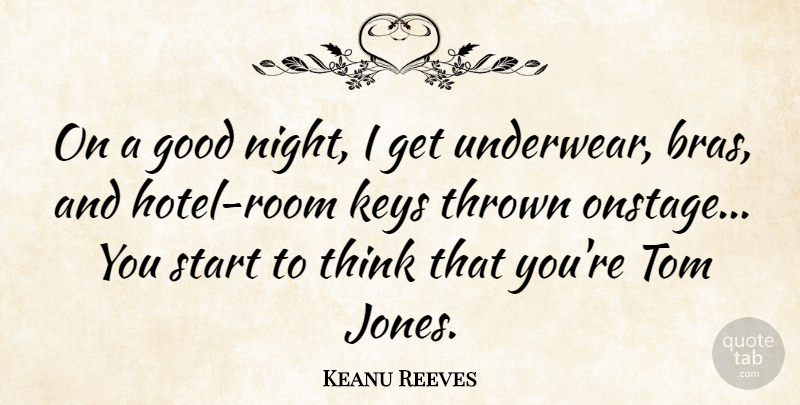 Keanu Reeves Quote About Good Night, Thinking, Keys: On A Good Night I...
