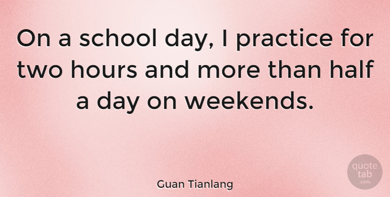 Guan Tianlang Quote About Half, School: On A School Day I...
