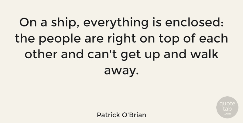 Patrick O'Brian Quote About People: On A Ship Everything Is...
