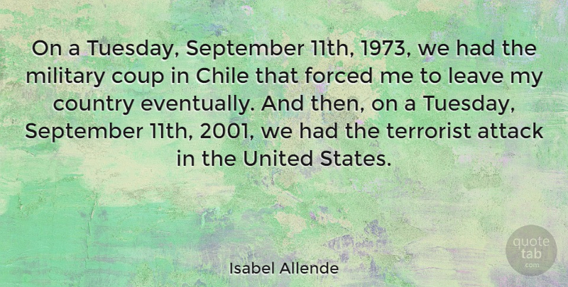 Isabel Allende Quote About Chile, Country, Coup, Forced, Leave: On A Tuesday September 11th...
