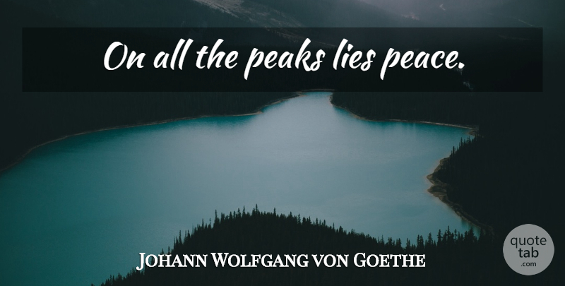 Johann Wolfgang von Goethe Quote About Peace, Lying, Miscellaneous: On All The Peaks Lies...