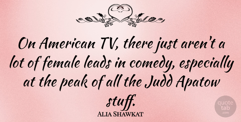Alia Shawkat Quote About Leads: On American Tv There Just...