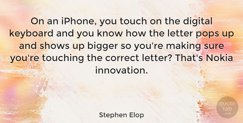 Stephen Elop Quote About Iphone, Touching, Innovation: On An Iphone You Touch...