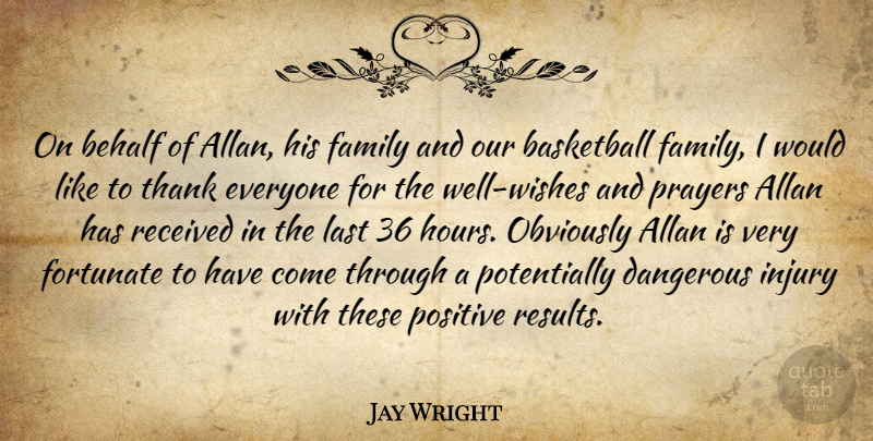 Jay Wright Quote About Basketball, Behalf, Dangerous, Family, Fortunate: On Behalf Of Allan His...