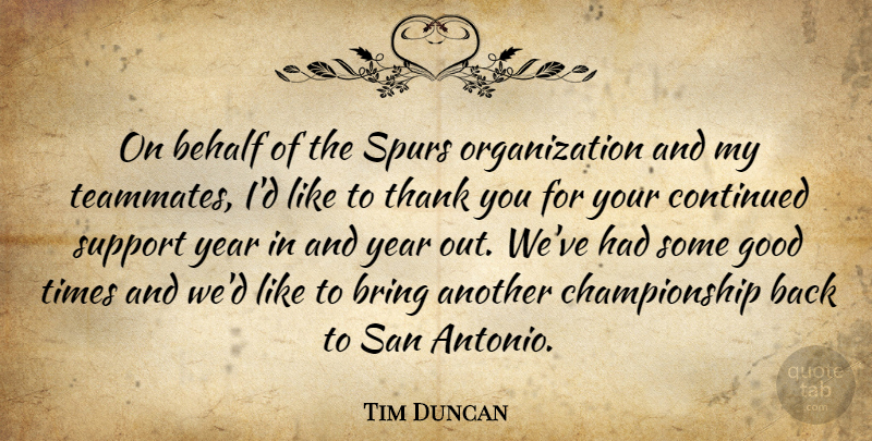 Tim Duncan Quote About Behalf, Bring, Continued, Good, San: On Behalf Of The Spurs...
