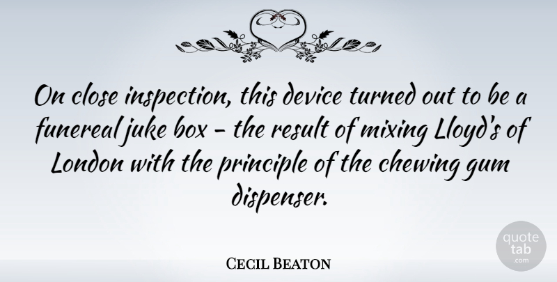 Cecil Beaton Quote About Principles, Gum, London: On Close Inspection This Device...