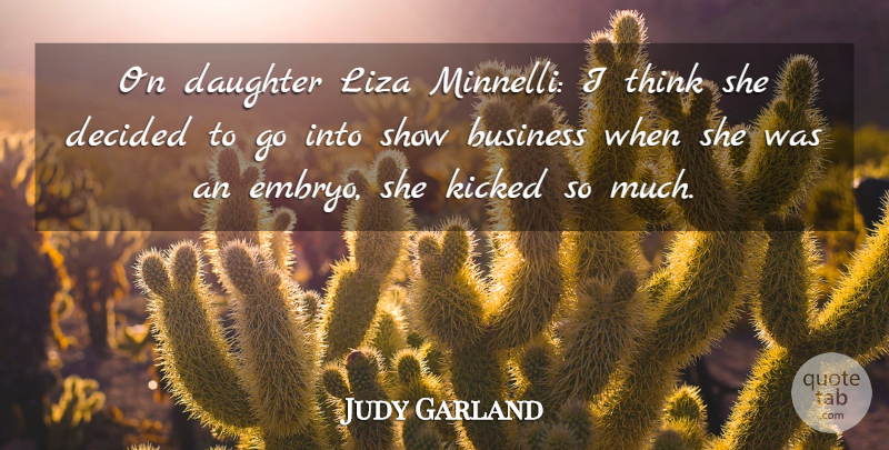 Judy Garland Quote About Mother, Daughter, Thinking: On Daughter Liza Minnelli I...