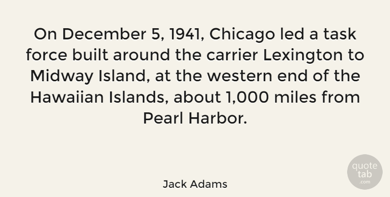 Jack Adams Quote About Built, December, Force, Led, Lexington: On December 5 1941 Chicago...