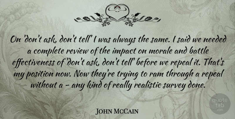 John McCain Quote About Complete, Needed, Position, Ram, Realistic: On Dont Ask Dont Tell...