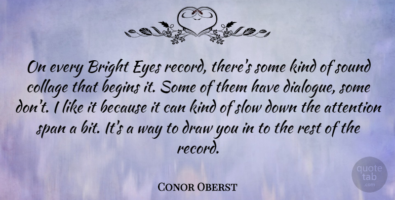Conor Oberst Quote About Eye, Attention, Records: On Every Bright Eyes Record...