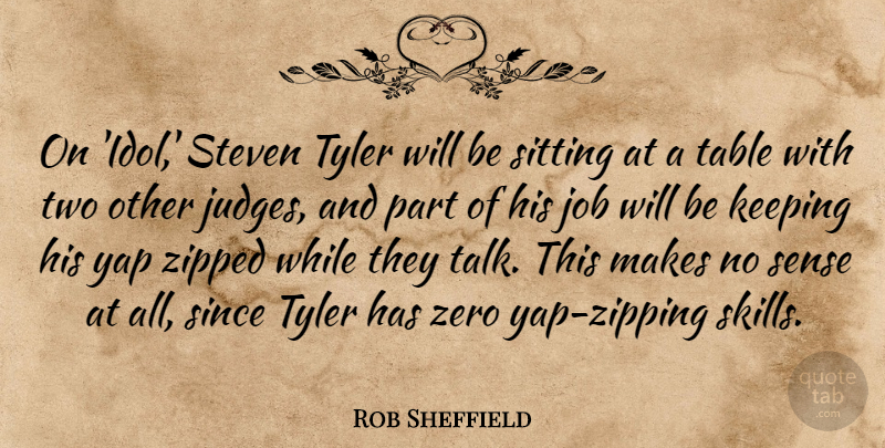 Rob Sheffield Quote About Zero, Jobs, Idols: On Idol Steven Tyler Will...