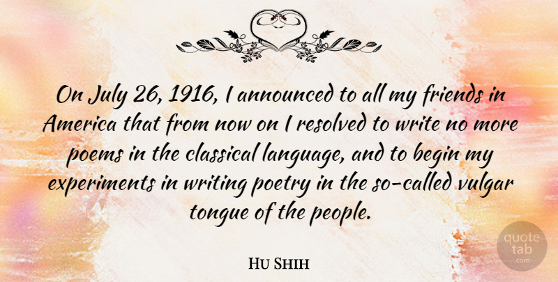 Hu Shih Quote About Writing, July, America: On July 26 1916 I...