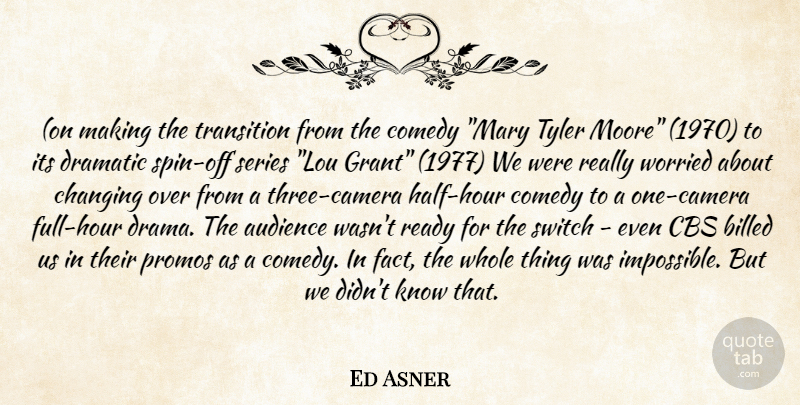 Ed Asner Quote About Drama, Transition, Three: On Making The Transition From...