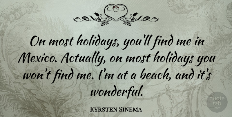 Kyrsten Sinema Quote About undefined: On Most Holidays Youll Find...